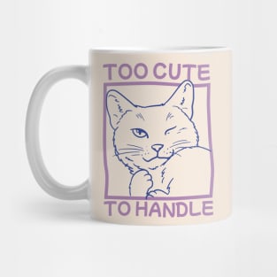 Too Cute To Handle Mug